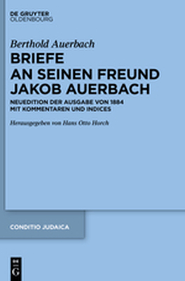BERTHOLD AUERBACH: BRIEFE AN SEINEN FREUND JAKOB AUERBACH - Auerbach Berthold