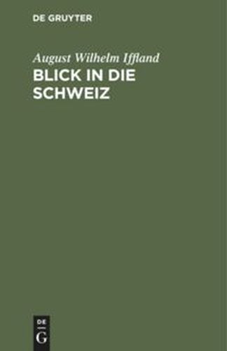 BLICK IN DIE SCHWEIZ - Wilhelm Iffland August