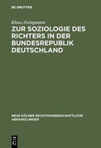 ZUR SOZIOLOGIE DES RICHTERS IN DER BUNDESREPUBLIK DEUTSCHLAND - Zwingmann Klaus