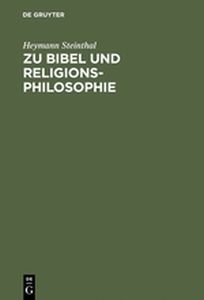 ZU BIBEL UND RELIGIONSPHILOSOPHIE - Steinthal Heymann