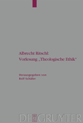 ALBRECHT RITSCHL: VORLESUNG THEOLOGISCHE ETHIK - Schąfer Rolf