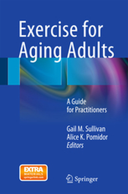 EXERCISE FOR AGING ADULTS - Gail M. Pomidor Alic Sullivan