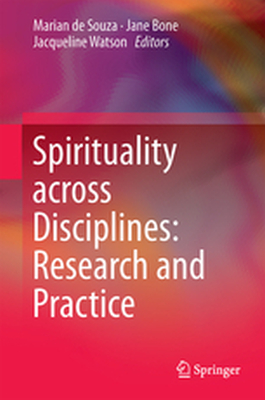 SPIRITUALITY ACROSS DISCIPLINES: RESEARCH AND PRACTICE: - Souza Marian Bone Ja De