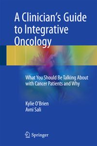A CLINICIANS GUIDE TO INTEGRATIVE ONCOLOGY - Kylie Sali Avni Obrien