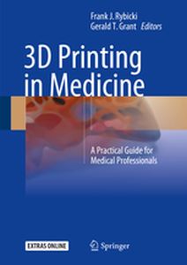 3D PRINTING IN MEDICINE - Frank J. Grant Geral Rybicki