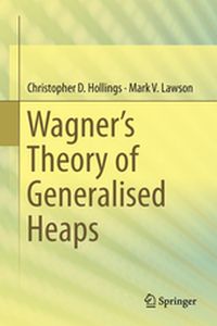 WAGNERS THEORY OF GENERALISED HEAPS - Christopher D. Lawso Hollings