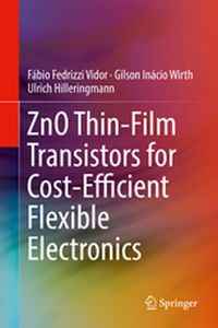 ZNO THINFILM TRANSISTORS FOR COSTEFFICIENT FLEXIBLE ELECTRONICS - Fbio Fedrizzi Wirt Vidor