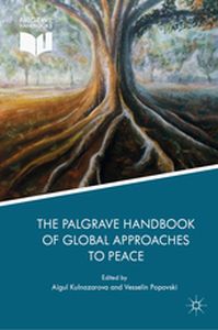 THE PALGRAVE HANDBOOK OF GLOBAL APPROACHES TO PEACE - Aigul Popovski Vesse Kulnazarova