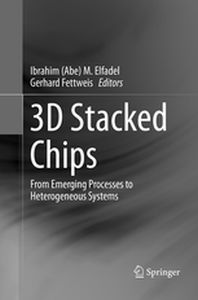 3D STACKED CHIPS - Ibrahim (Abe) M. Fet Elfadel