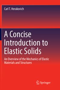 A CONCISE INTRODUCTION TO ELASTIC SOLIDS - Carl T. Herakovich