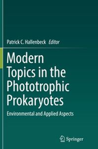 MODERN TOPICS IN THE PHOTOTROPHIC PROKARYOTES - Patrick C. Hallenbeck