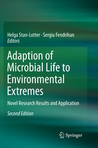 ADAPTION OF MICROBIAL LIFE TO ENVIRONMENTAL EXTREMES - Helga Fendrihan Serg Stanlotter