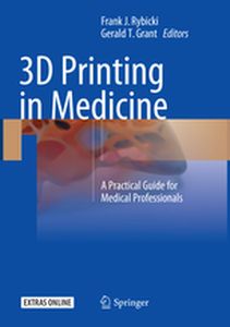 3D PRINTING IN MEDICINE - Frank J. Grant Geral Rybicki