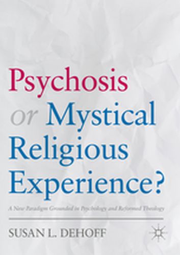 PSYCHOSIS OR MYSTICAL RELIGIOUS EXPERIENCE? - Susan L. Dehoff
