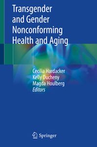 TRANSGENDER AND GENDER NONCONFORMING HEALTH AND AGING - Cecilia Ducheny Kell Hardacker