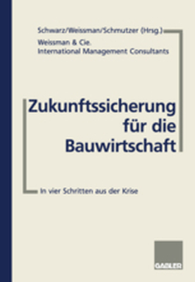 ZUKUNFTSSICHERUNG FR DIE BAUWIRTSCHAFT - Steffen Weissman Arn Schwarz