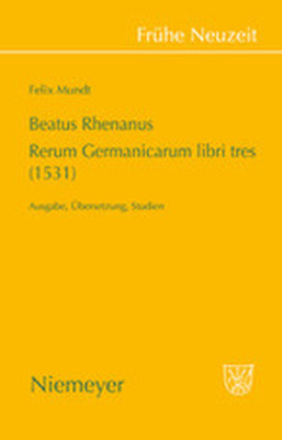 BEATUS RHENANUS: RERUM GERMANICARUM LIBRI TRES (1531) - Mundt Felix