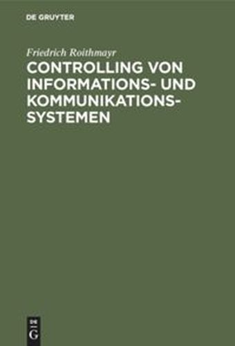 CONTROLLING VON INFORMATIONS- UND KOMMUNIKATIONSSYSTEMEN - Roithmayr Friedrich
