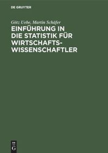 EINFHRUNG IN DIE STATISTIK FR WIRTSCHAFTSWISSENSCHAFTLER - Uebe Gtz