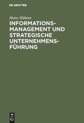 INFORMATIONSMANAGEMENT UND STRATEGISCHE UNTERNEHMENSFHRUNG - Hbner Heinz
