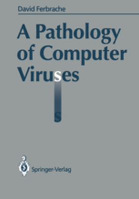 A PATHOLOGY OF COMPUTER VIRUSES - David Ferbrache