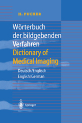 WRTERBUCH DER BILDGEBENDEN VERFAHREN/DICTIONARY OF MEDICAL IMAGING - H. Pucher