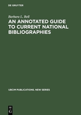 AN ANNOTATED GUIDE TO CURRENT NATIONAL BIBLIOGRAPHIES - L. Bell Barbara