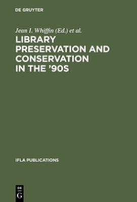 LIBRARY PRESERVATION AND CONSERVATION IN THE 90S - I. Whiffin Jean
