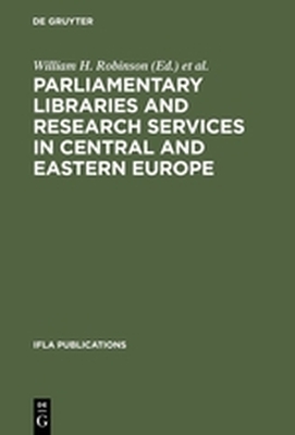 PARLIAMENTARY LIBRARIES AND RESEARCH SERVICES IN CENTRAL AND EASTERN EUROPE - H. Robinson William