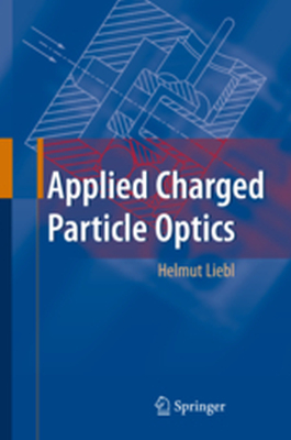APPLIED CHARGED PARTICLE OPTICS - Helmut Liebl