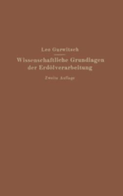 WISSENSCHAFTLICHE GRUNDLAGEN DER ERDLVERARBEITUNG - Leo Gurwitsch