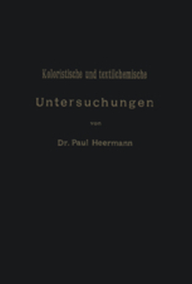 KOLORISTISCHE UND TEXTILCHEMISCHE UNTERSUCHUNGEN - Paul Heermann