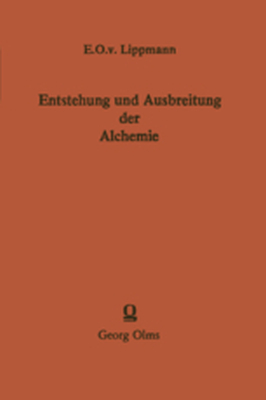 ENTSTEHUNG UND AUSBREITUNG DER ALCHEMIE - Edmund O. Von Lippmann
