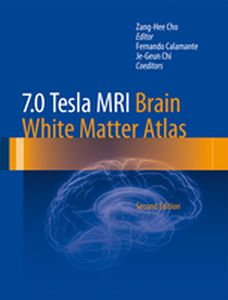 7.0 TESLA MRI BRAIN WHITE MATTER ATLAS - Zanghee Calamante Fe Cho