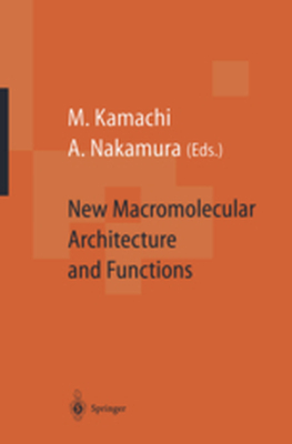 NEW MACROMOLECULAR ARCHITECTURE AND FUNCTIONS - Mikiharu Nakamura Ak Kamachi
