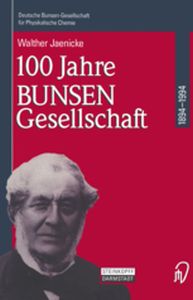 100 JAHRE BUNSENGESELLSCHAFT 1894  1994 - Bunsengesellschaft F Deutsche
