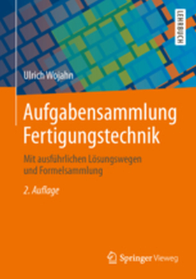 AUFGABENSAMMLUNG FERTIGUNGSTECHNIK - Thomas Wojahn Ulrich Zipsner