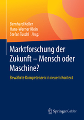 MARKTFORSCHUNG DER ZUKUNFT  MENSCH ODER MASCHINE - Bernhard Klein Hansw Keller