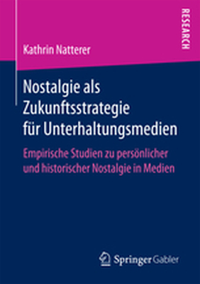 NOSTALGIE ALS ZUKUNFTSSTRATEGIE FR UNTERHALTUNGSMEDIEN - Kathrin Natterer