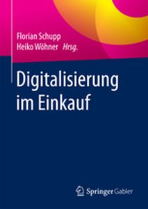 DIGITALISIERUNG IM EINKAUF - Florian Whner Heik Schupp