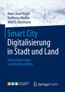 SMART CITY: DIGITALISIERUNG IN STADT UND LAND - Hansjosef Weier Ka Vogel