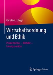 WIRTSCHAFTSORDNUNG UND ETHIK - Christian J. Jąggi