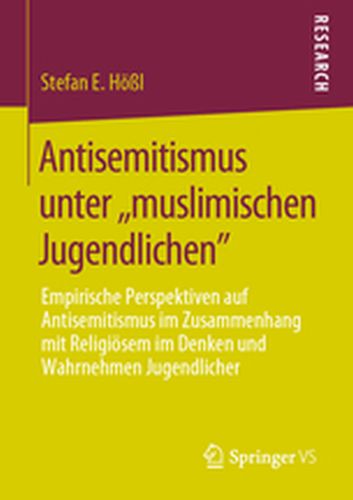 ANTISEMITISMUS UNTER MUSLIMISCHEN JUGENDLICHEN - Stefan E. Hl