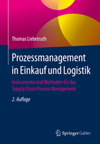 PROZESSMANAGEMENT IN EINKAUF UND LOGISTIK - Thomas Liebetruth