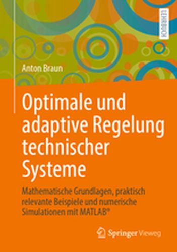 OPTIMALE UND ADAPTIVE REGELUNG TECHNISCHER SYSTEME - Anton Braun