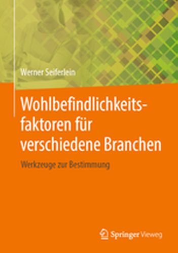 WOHLBEFINDLICHKEITSFAKTOREN FR VERSCHIEDENE BRANCHEN - Werner Seiferlein
