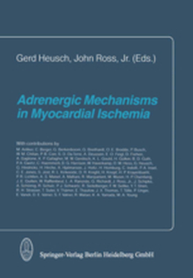 ADRENERGIC MECHANISMS IN MYOCARDIAL ISCHEMIA - G. Ross J. Heuch