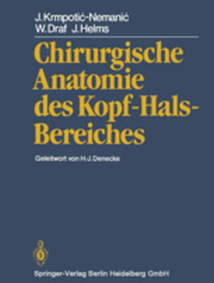 CHIRURGISCHE ANATOMIE DES KOPFHALSBEREICHES - J. Denecke H.j. Draf Krmpoticnemanic