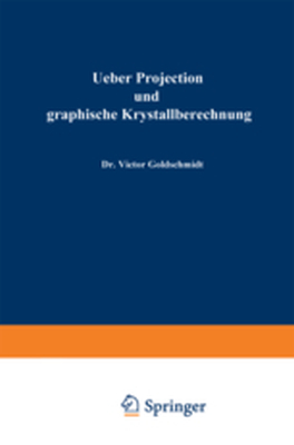 UEBER PROJECTION UND GRAPHISCHE KRYSTALLBERECHNUNG - Victor Goldschmidt