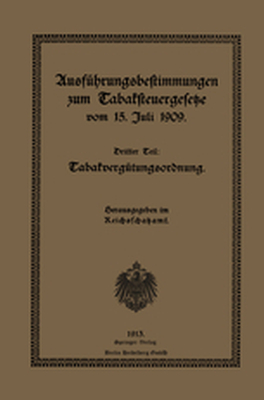 AUSFHRUNGSBESTIMMUNGEN ZUM TABAKSTEUERGESETZE VOM 15. JULI 1909 -  Reichsschatzamt